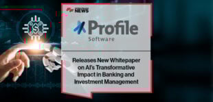 Profile Software Releases New Whitepaper on AI’s Transformative Impact in Banking and Investment Management
