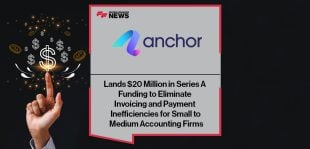 Anchor Lands $20 Million in Series A Funding to Eliminate Invoicing and Payment Inefficiencies for Small to Medium Accounting Firms