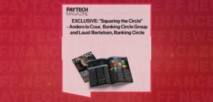 EXCLUSIVE: "Squaring the Circle" - Anders la Cour, Banking Circle Group and Laust Bertelsen, Banking Circle in 'The Paytech Magazine' | FF News