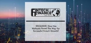 EXCLUSIVE: How Has Malaysia Paved The Way For Successful Fintech Growth? | Fintech Finance
