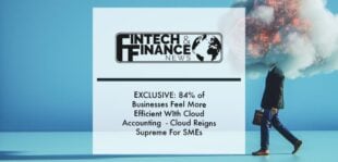 EXCLUSIVE: 84% of Businesses Feel More Efficient With Cloud Accounting - Cloud Reigns Supreme For SMEs | Fintech Finance