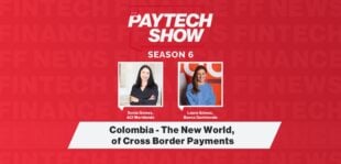The Paytech Show 6.17: Colombia - The New World, of Cross Border Payments