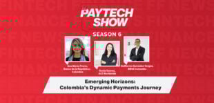 The Paytech Show 6.15: Emerging Horizons: Colombia's Dynamic Payments Journey