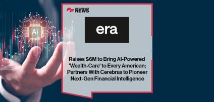 Era Raises $6M to Bring AI-Powered 'Wealth-Care' to Every American; Partners With Cerebras to Pioneer Next-Gen Financial Intelligence