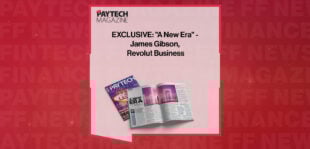 EXCLUSIVE: "A New Era" - James Gibson, Revolut Business in 'The Paytech Magazine'