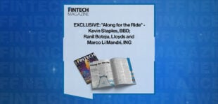 EXCLUSIVE: "Along for the Ride" - Kevin Staples, BBD; Ranil Boteju, Lloyds and Marco Li Mandri, ING in 'The Fintech Magazine'