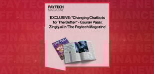 EXCLUSIVE: "Changing Chatbots for The Better" - Gaurav Passi, Zingly.ai in 'The Paytech Magazine'