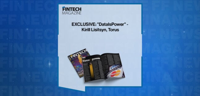EXCLUSIVE: "DataIsPower" - Kirill Lisitsyn, Torus in 'The Fintech Magazine'