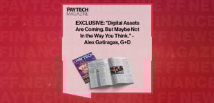 EXCLUSIVE: "Digital Assets Are Coming. But Maybe Not In the Way You Think." - Alex Gatiragas, G+D in 'The Paytech Magazine'