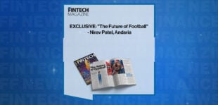 EXCLUSIVE: "The Future of Football" - Nirav Patel, Andaria in 'The Fintech Magazine'