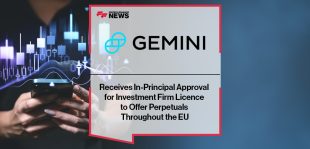 Gemini Receives In-Principal Approval for Investment Firm Licence to Offer Perpetuals Throughout the EU