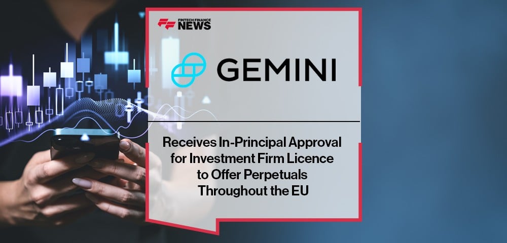 Gemini Receives In-Principal Approval for Investment Firm Licence to Offer Perpetuals Throughout the EU