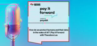 How do we protect humans and their data in the wake of AI? | Pay it Forward with Theodora Lau