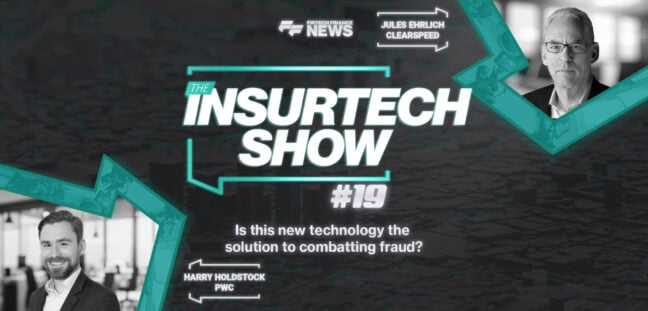 The Insurtech Show #19: Is this new technology the solution to combatting fraud? With PWC and Clearspeed.
