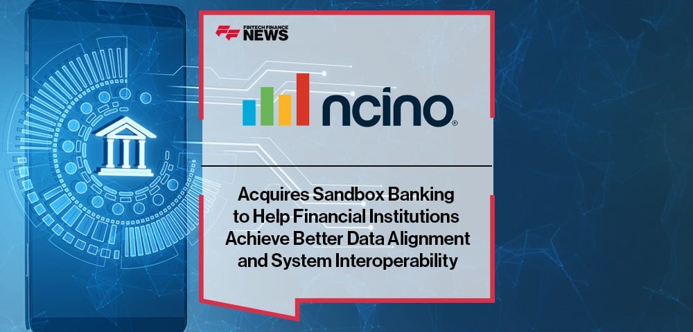 nCino Acquires Sandbox Banking to Help Financial Institutions Achieve Better Data Alignment and System Interoperability