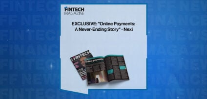 EXCLUSIVE: "Online Payments: A Never-Ending Story" - Nexi in 'The Fintech Magazine'