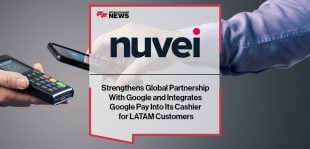 Nuvei Strengthens Global Partnership With Google and Integrates Google Pay Into Its Cashier for LATAM Customers