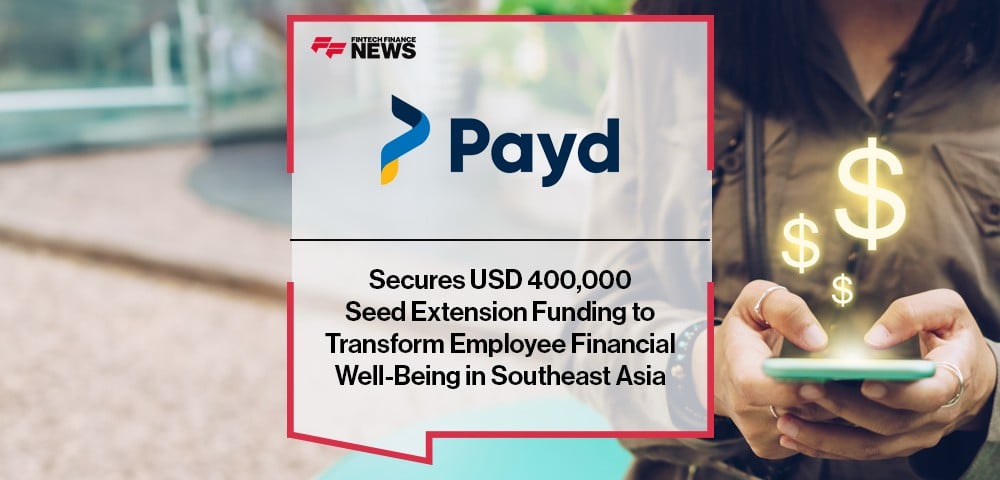 Payd Secures USD 400,000 Seed Extension Funding to Transform Employee Financial Well-Being in Southeast Asia