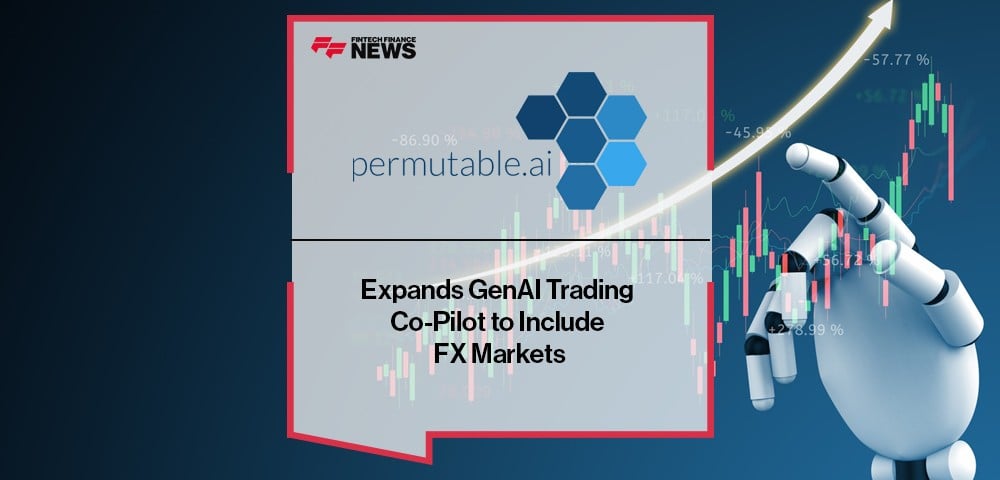 Permutable AI Expands GenAI Trading Co-Pilot to Include FX Markets