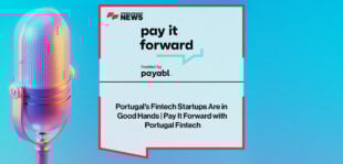 Portugal's-Fintech-Startups-Are-in-Good-Hands-Pay-It-Forward-with-Portugal-Fintech