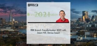 RBR Branch Transformation 2021 with Jason Hill, Device Smart | Fintech Finance