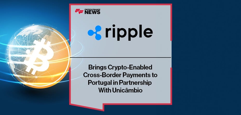 Ripple Brings Crypto-Enabled Cross-Border Payments to Portugal in Partnership With Unicâmbio