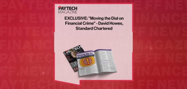 EXCLUSIVE: "Moving the Dial on Financial Crime" - David Howes, Standard Chartered in 'The Paytech Magazine' | FF News