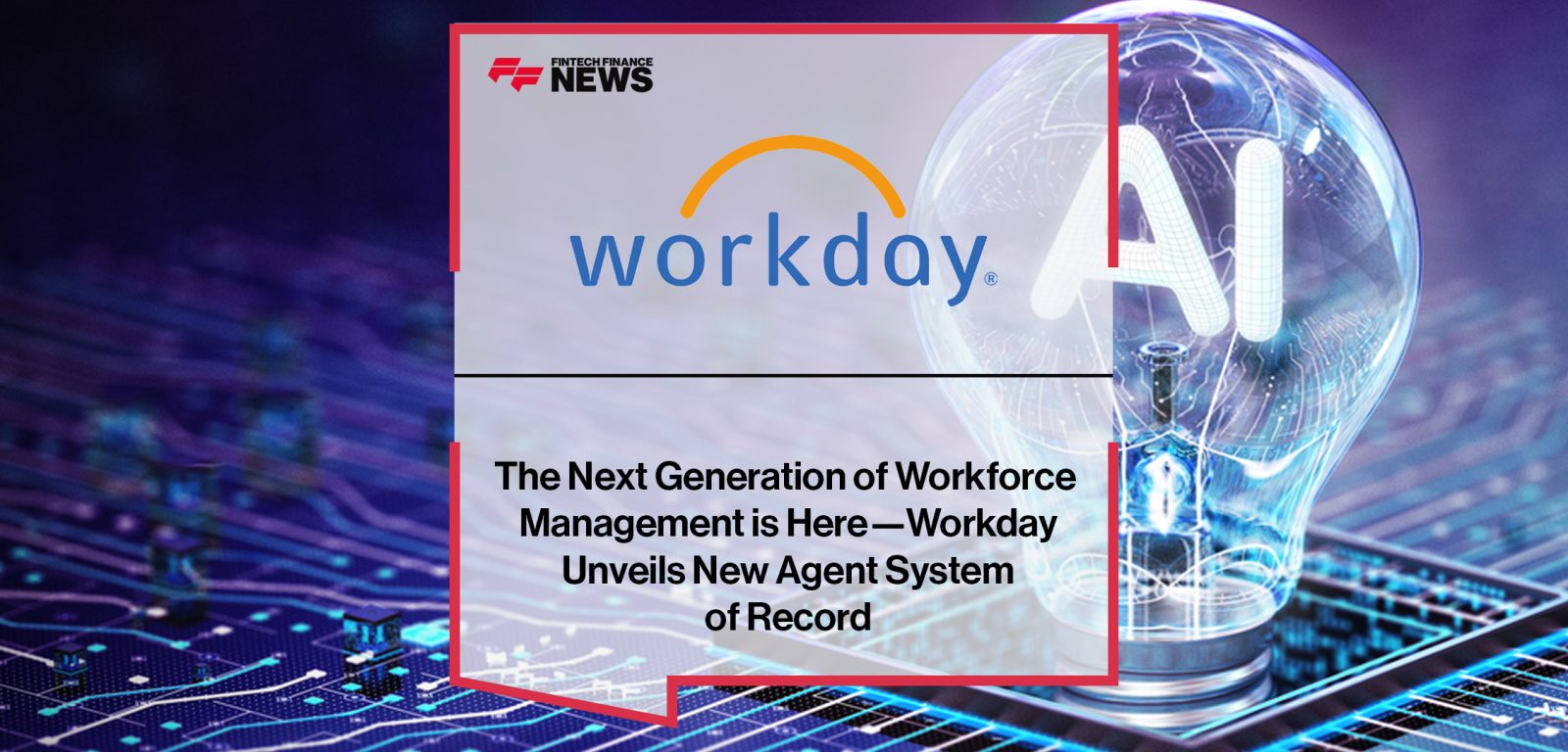 The Next Generation of Workforce Management is Here—Workday Unveils New Agent System of Record | FFNews