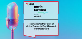 Tokenization is the Future of Online Payments | Pay It Forward With Mastercard