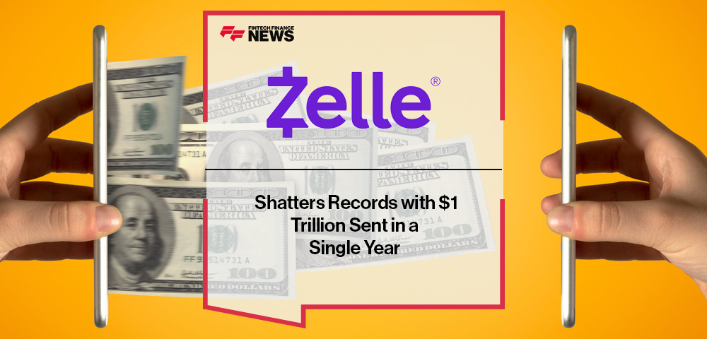 Zelle® Shatters Records with $1 Trillion Sent in a Single Year