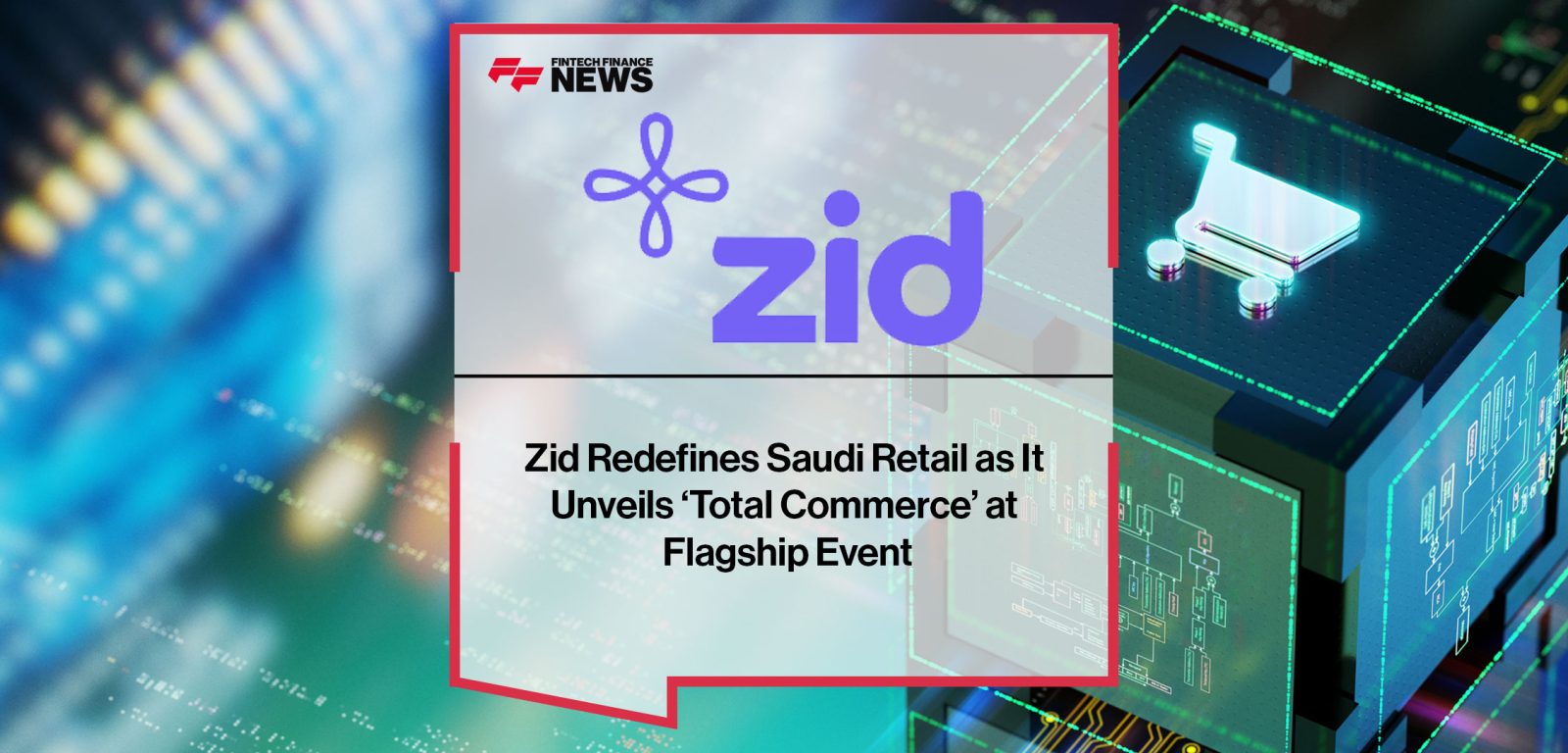 Zid-Redefines-Saudi-Retail-as-It--Unveils-‘Total-Commerce’-at--Flagship-Event